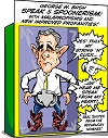 Dubya - talking action figure. Pull his cord and enjoy!