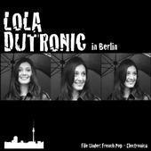 Lola Dutronic in Berlin